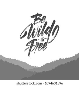 Vector illustration: Handwritten brush type lettering of Be Wild and Free