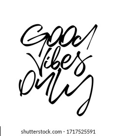 Vector illustration: Handwritten brush type lettering composition of Good Vibes Only on white background