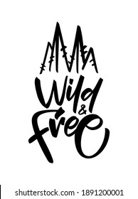 Vector illustration: Handwritten brush type lettering of Wild and Free with hand drawn pine trees