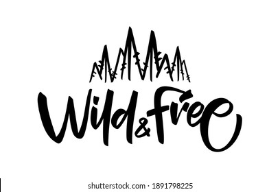 Vector illustration: Handwritten brush type lettering of Wild and Free with hand drawn pine forest