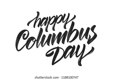Vector illustration: Handwritten Calligraphic brush Lettering of Happy Columbus Day on white background. 