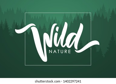 Vector illustration: Handwritten calligraphic brush lettering composition of Wild Nature on green forest background. 