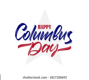 Vector illustration: Handwritten Calligraphic brush type Lettering composition of Happy Columbus Day with star. 