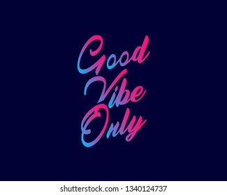 Vector illustration: Handwritten calligraphic lettering of Good vibe only with gradient color on blue background