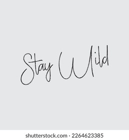 Vector illustration: Handwritten calligraphic lettering of Stay Wild