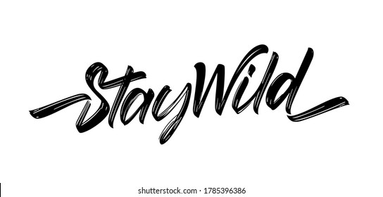 Vector illustration: Handwritten calligraphic type lettering of Stay Wild