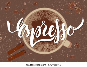 Vector illustration. Handwritten calligraphic white inscription "Espresso" on grunge background with a cup of coffee, cinnamon stick, cardamom, beans. Concept for poster, menu, adv, card.