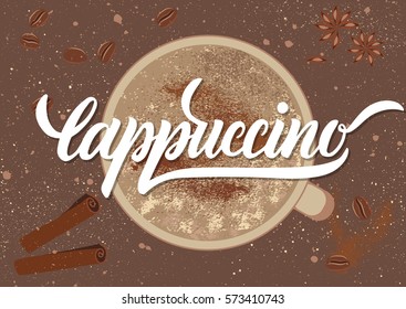 Vector illustration. Handwritten calligraphic white inscription "Cappuccino" on grunge background with a cup of coffee, cinnamon stick, anise star, coffee beans. Concept for poster, menu, adv, card.