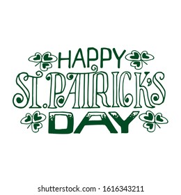 Vector illustration: handwritten elegant modern brush lettering composition of Happy St. Patrick's Day on a white background. Font composition with the clover. Retro style. Typography.