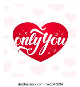 Vector illustration. Handwritten elegant modern brush lettering of Only You on red hearts background