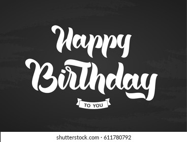 Vector illustration: Handwritten elegant modern brush lettering of Happy Birthday on blackboard background. Greetings card