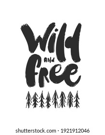 Vector illustration: Handwritten furry brush lettering of Wild and free with hand drawn pine forest.