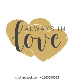 Vector Illustration. Handwritten Lettering of Always In Love. Template for Banner, Card, Label, Postcard, Poster, Sticker, Print or Web Product. Objects Isolated on White Background.