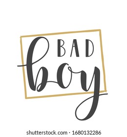 Vector Illustration. Handwritten Lettering of Bad Boy. Template for Banner, Card, Label, Postcard, Poster, Sticker, Print or Web Product. Objects Isolated on White Background.