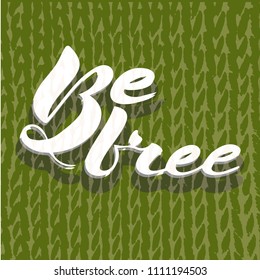 Vector illustration of handwritten lettering "be free" to t-shirt design, postcards, logos, banner, poster or textile.