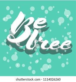 Vector illustration of handwritten lettering "be free" to t-shirt design, postcards, logos, banner, poster or textile.
