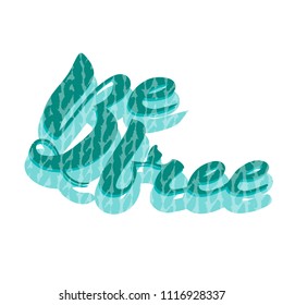 Vector illustration of handwritten lettering "be free" to t-shirt design, postcards, logos, banner, poster or textile.