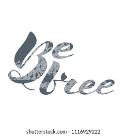 Vector illustration of handwritten lettering "be free" to t-shirt design, postcards, logos, banner, poster or textile.