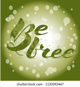 Vector illustration of handwritten lettering "be free" to t-shirt design, postcards, logos, banner, poster or textile.