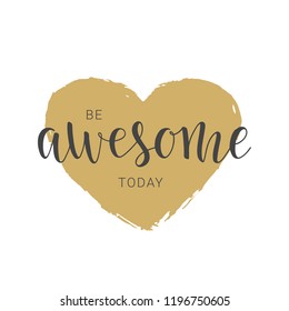 Vector illustration. Handwritten lettering of Be Awesome Today. Objects isolated on white background.