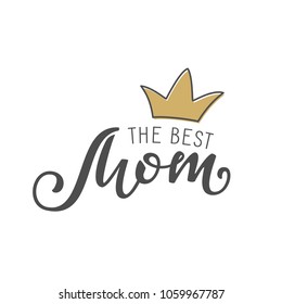 Vector illustration. Handwritten lettering of The Best Mom. Objects isolated on white background.