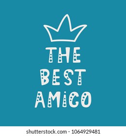 Vector illustration. Handwritten lettering of The Best Amigo. Objects isolated on blue background.