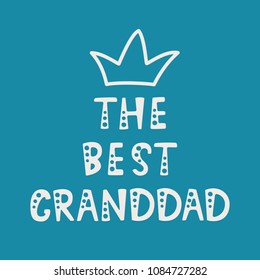 Vector illustration. Handwritten lettering of The Best Granddad. Objects isolated on blue background.