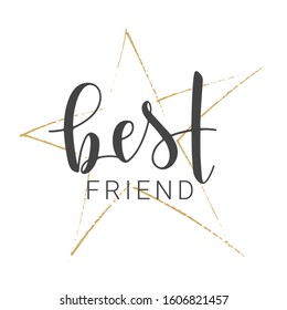Vector Illustration. Handwritten Lettering of Best Friend. Template for Banner, Greeting Card, Postcard, Invitation, Party, Poster, Sticker, Print or Web Product. Objects Isolated on White Background.