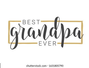 Vector Illustration. Handwritten Lettering of Best Grandpa Ever. Template for Greeting Card, Postcard, Invitation, Party, Poster, Print or Web Product. Objects Isolated on White Background.