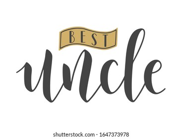 Vector Illustration. Handwritten Lettering of Best Uncle. Template for Banner, Greeting Card, Postcard, Invitation, Party, Poster, Print or Web Product. Objects Isolated on White Background.