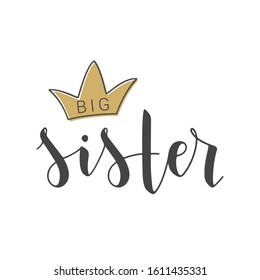 Vector Illustration. Handwritten Lettering of Big Sister. Template for Banner, Greeting Card, Postcard, Invitation, Party, Poster, Sticker, Print or Web Product. Objects Isolated on White Background.