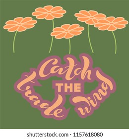 Vector illustration of handwritten lettering "catch the trade wind" to t-shirt design, postcards, logos, banner, poster or textile.