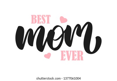 Vector illustration: Handwritten lettering composition of Best Mom Ever with pink hearts.