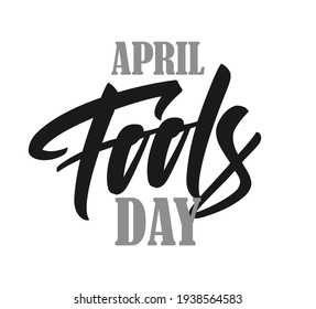 Vector illustration: Handwritten lettering composition of April Fools Day on white background. 