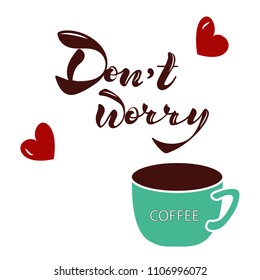 Vector illustration of handwritten lettering "don't worry" to t-shirt design, postcards, logos, banner, poster or textile.