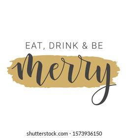 Vector illustration. Handwritten lettering of Eat, Drink and Be Merry. Template for Greeting Card. Objects Isolated on White Background.