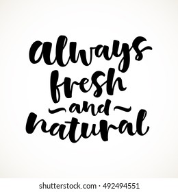 Vector illustration of handwritten lettering. Vector elements for shop, market, cafe design, restaurant menu and recipes. Always fresh and natural