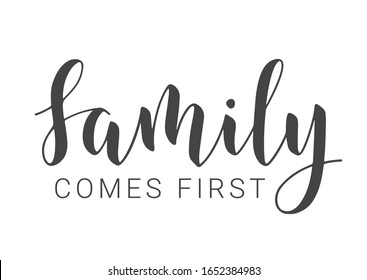 Vector Illustration. Handwritten Lettering of Family Comes First. Template for Banner, Greeting Card, Postcard, Invitation, Party, Poster, Print or Web Product. Objects Isolated on White Background.