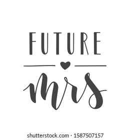 Vector illustration. Handwritten Lettering of Future Mrs. Template for Banner, Greeting Card, Postcard, Wedding Invitation, Poster or Sticker. Objects Isolated on White Background.