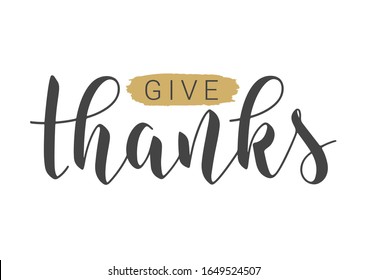 Vector Illustration. Handwritten Lettering of Give Thanks. Template for Banner, Postcard, Poster, Print, Sticker or Web Product. Objects Isolated on White Background.