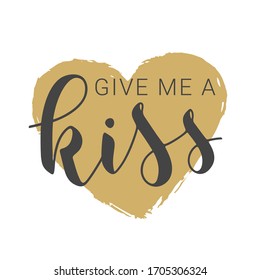 Vector Illustration. Handwritten Lettering of Give Me A Kiss. Template for Banner, Card, Label, Postcard, Poster, Sticker, Print or Web Product. Objects Isolated on White Background.