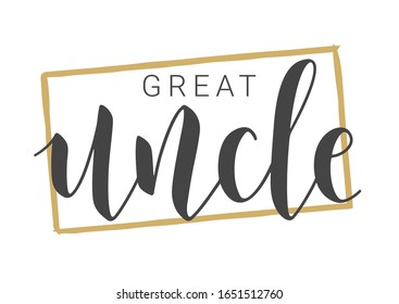 Vector Illustration. Handwritten Lettering of Great Uncle. Template for Banner, Greeting Card, Postcard, Invitation, Party, Poster, Print or Web Product. Objects Isolated on White Background.