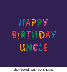 Vector illustration. Handwritten lettering of Happy Birthday Uncle. Objects isolated on purple background.