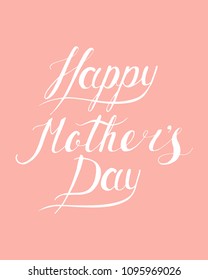 Vector illustration. Handwritten lettering Happy Mother's Day. Isolated on background