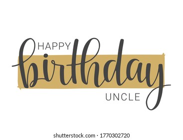 Vector Illustration. Handwritten Lettering of Happy Birthday Uncle. Template for Banner, Card, Label, Postcard, Poster, Sticker, Print or Web Product. Objects Isolated on White Background.
