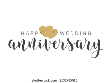 Vector Illustration. Handwritten Lettering of Happy 1st Wedding Anniversary. Template for Banner, Card, Label, Postcard, Poster, Sticker, Print or Web Product. Objects Isolated on White Background.