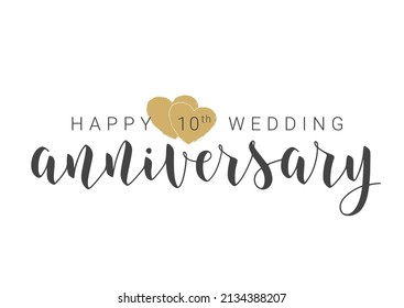 Vector Illustration. Handwritten Lettering of Happy 10th Wedding Anniversary. Template for Banner, Card, Label, Postcard, Poster, Sticker, Print or Web Product. Objects Isolated on White Background.