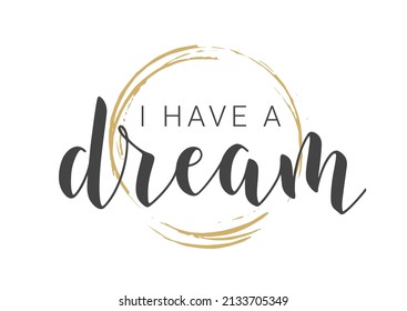 Vector Illustration  Handwritten Lettering I Have A Dream  Template for Banner  Greeting Card  Postcard  Poster  Print Web Product  Objects Isolated White Background 