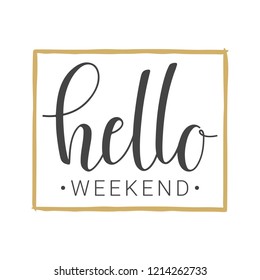 Vector illustration. Handwritten lettering of Hello Weekend. Objects isolated on white background.