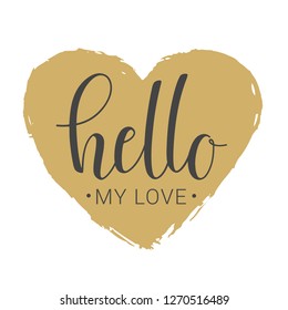 Vector illustration. Handwritten lettering of Hello My Love. Objects isolated on white background.
